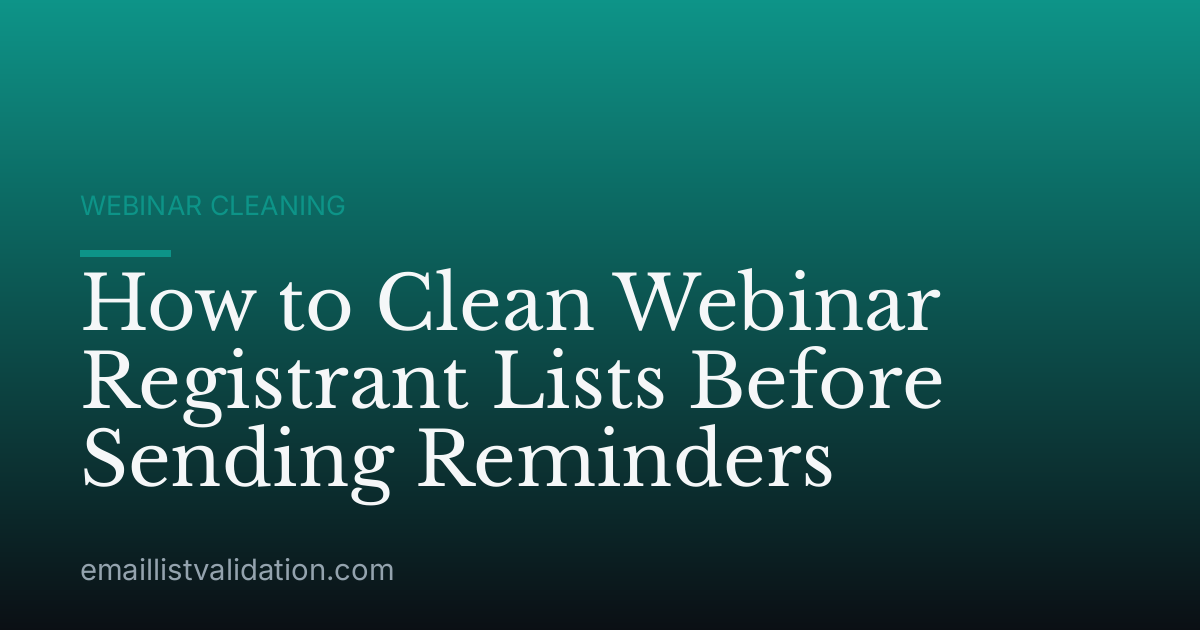 How to Clean Webinar Registrant Lists Before Sending Reminders