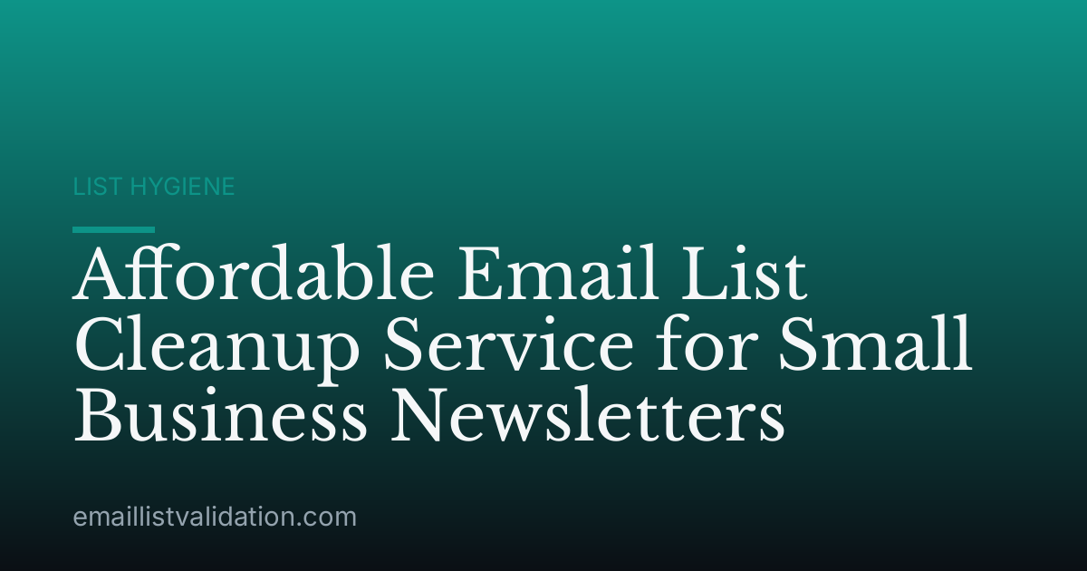 Affordable Email List Cleanup Service for Small Business Newsletters