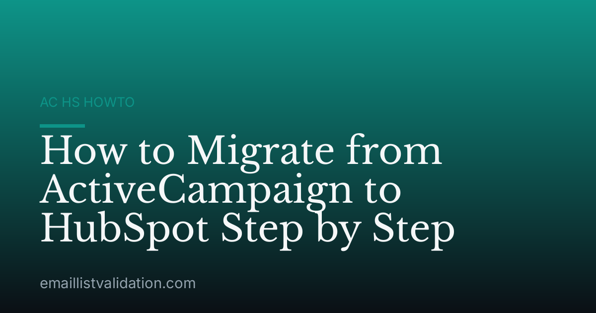 How to Migrate from ActiveCampaign to HubSpot Step by Step
