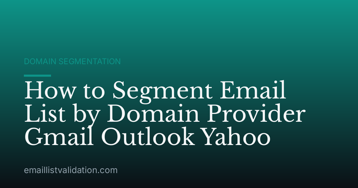 How to Segment Email List by Domain Provider Gmail Outlook Yahoo