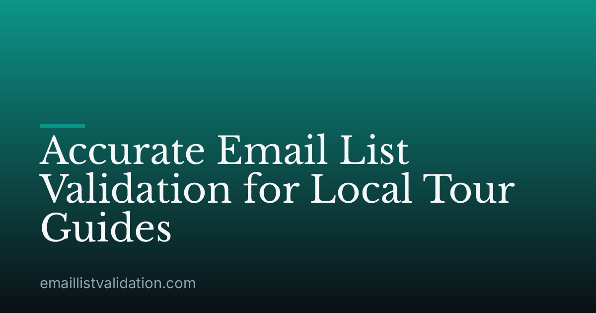 Accurate Email List Validation for Local Tour Guides