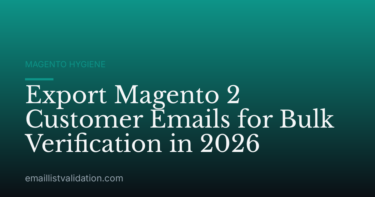 Export Magento 2 Customer Emails for Bulk Verification in 2026