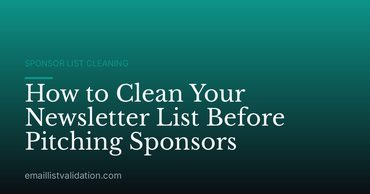 How to Clean Your Newsletter List Before Pitching Sponsors