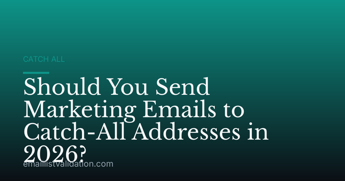 Should You Send Marketing Emails to Catch-All Addresses in 2026?