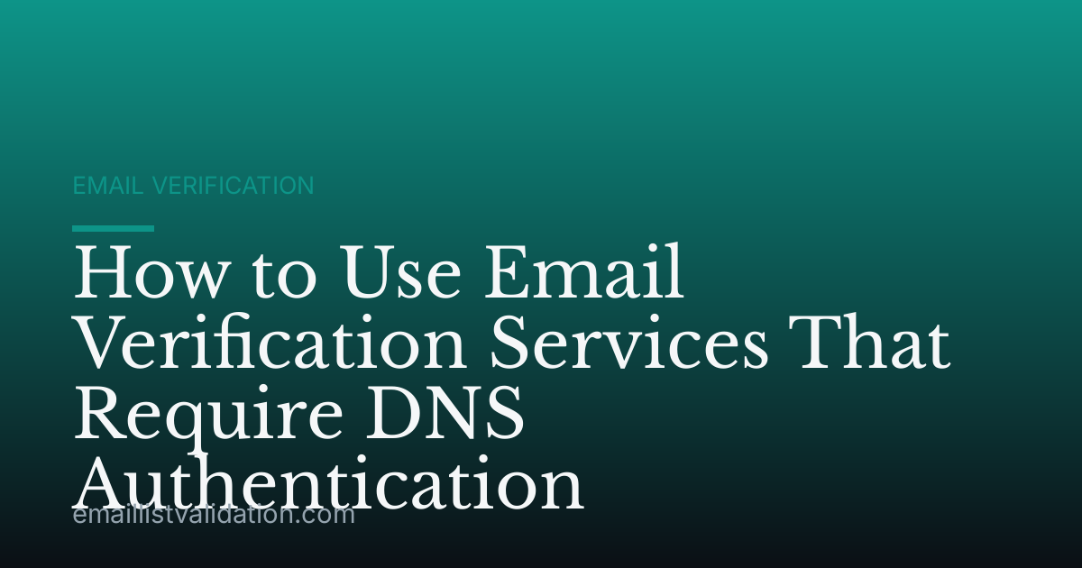 How to Use Email Verification Services That Require DNS Authentication