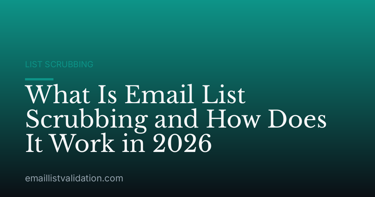 What Is Email List Scrubbing and How Does It Work in 2026