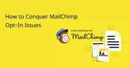 How to Conquer MailChimp Opt-In Issues