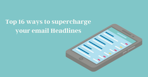 Top 16 ways to supercharge your email Headlines