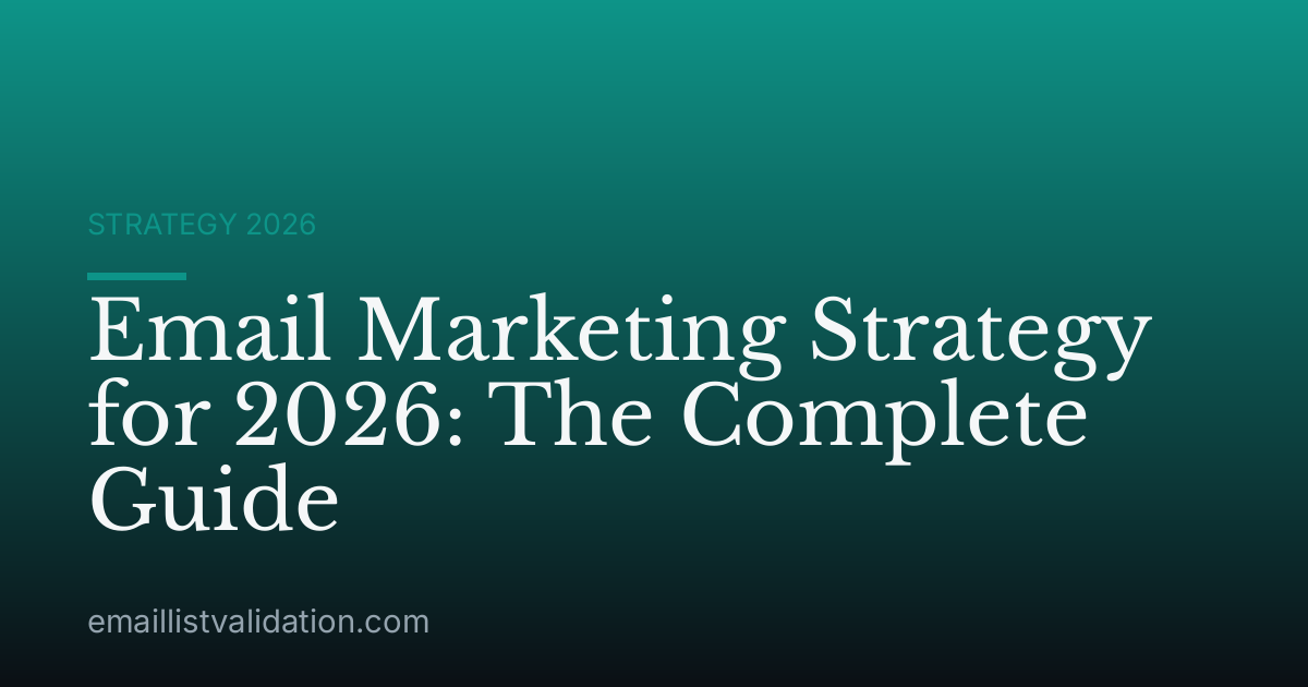 Email Marketing Strategy for 2026: The Complete Guide