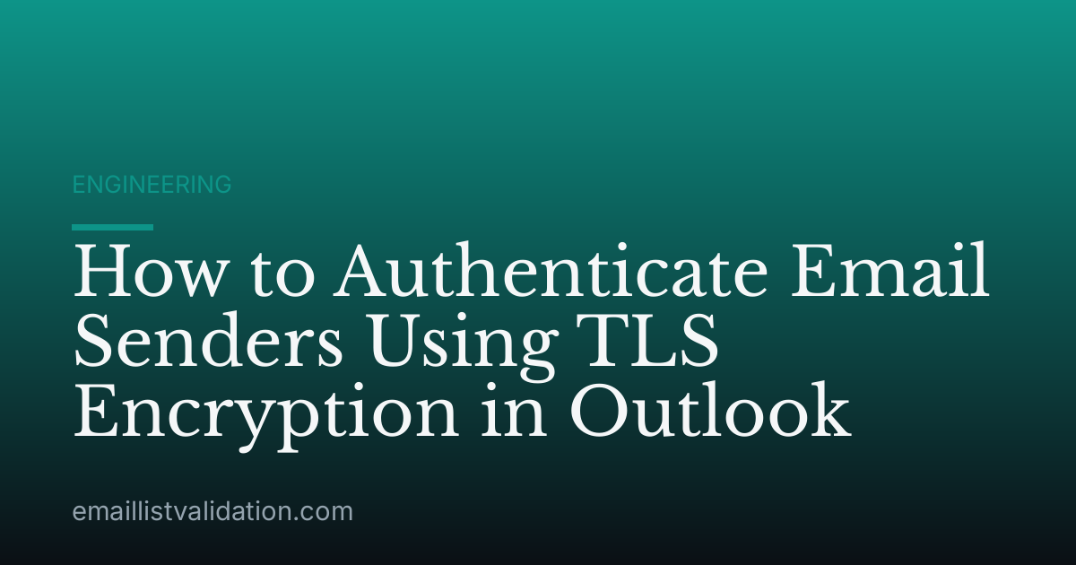 How to Authenticate Email Senders Using TLS Encryption in Outlook