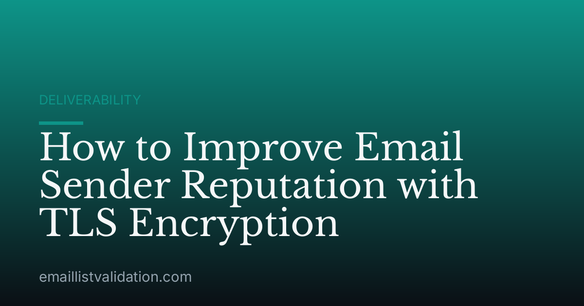 How to Improve Email Sender Reputation with TLS Encryption