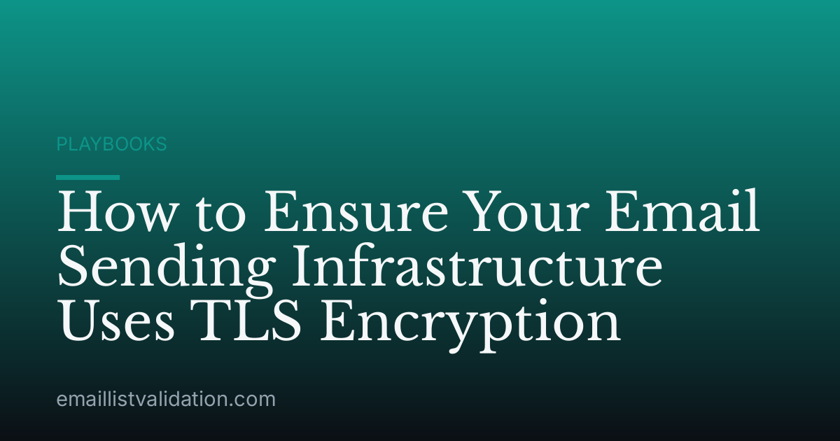 How to Ensure Your Email Sending Infrastructure Uses TLS Encryption