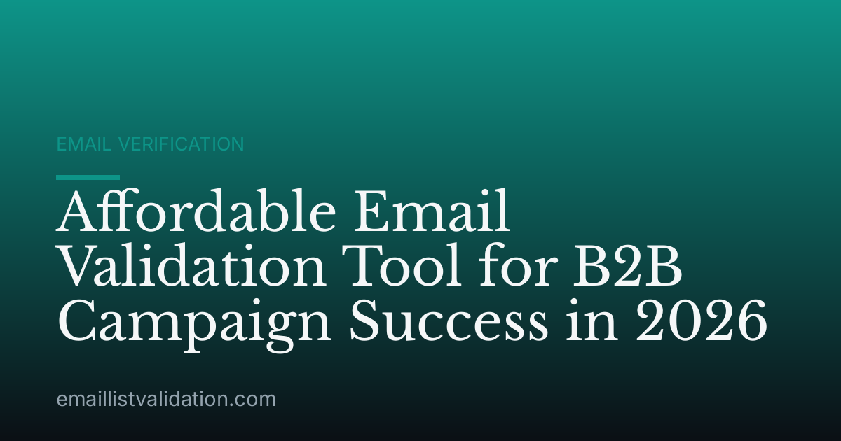 Affordable Email Validation Tool for B2B Campaign Success in 2026