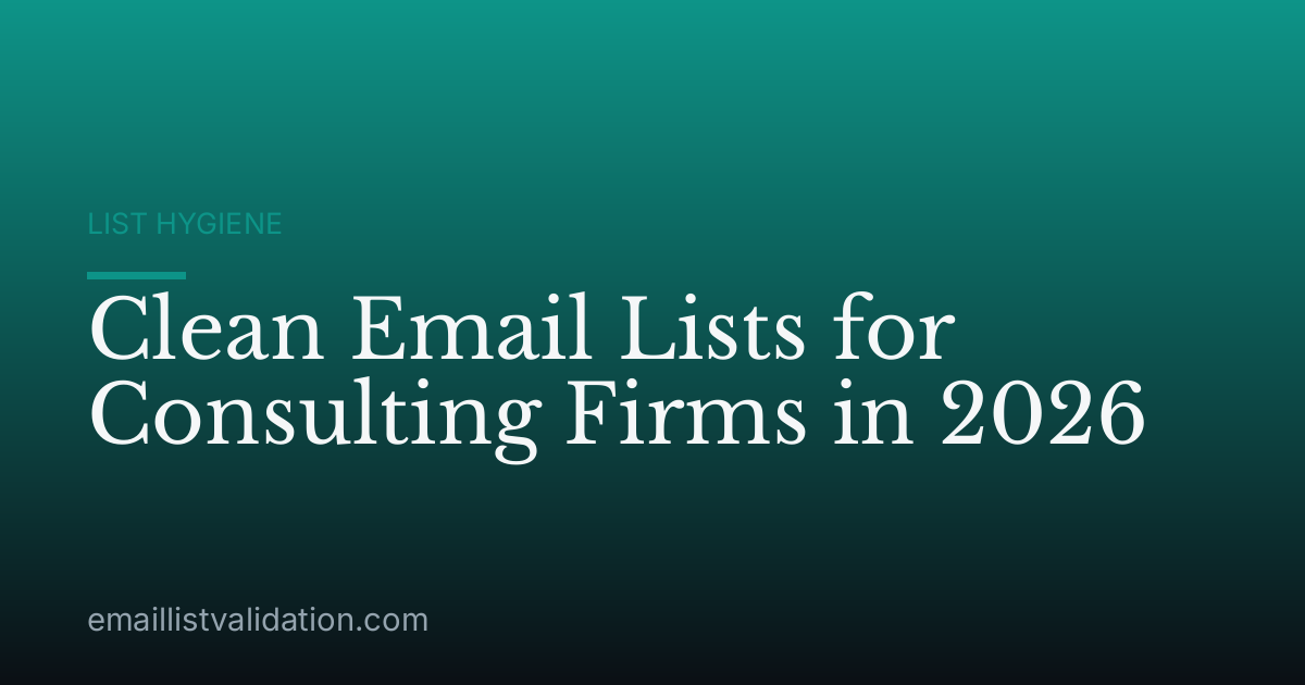 Clean Email Lists for Consulting Firms in 2026