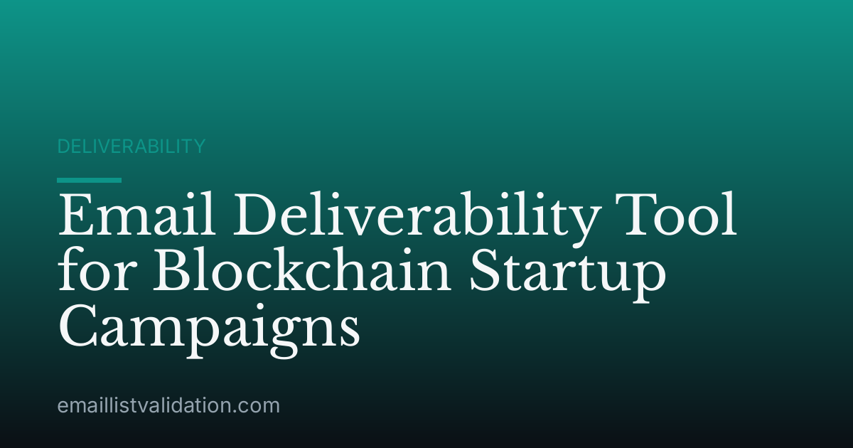 Email Deliverability Tool for Blockchain Startup Campaigns