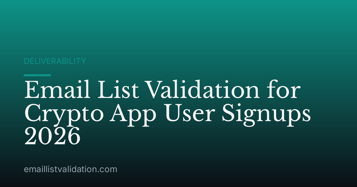 Email List Validation for Crypto App User Signups 2026