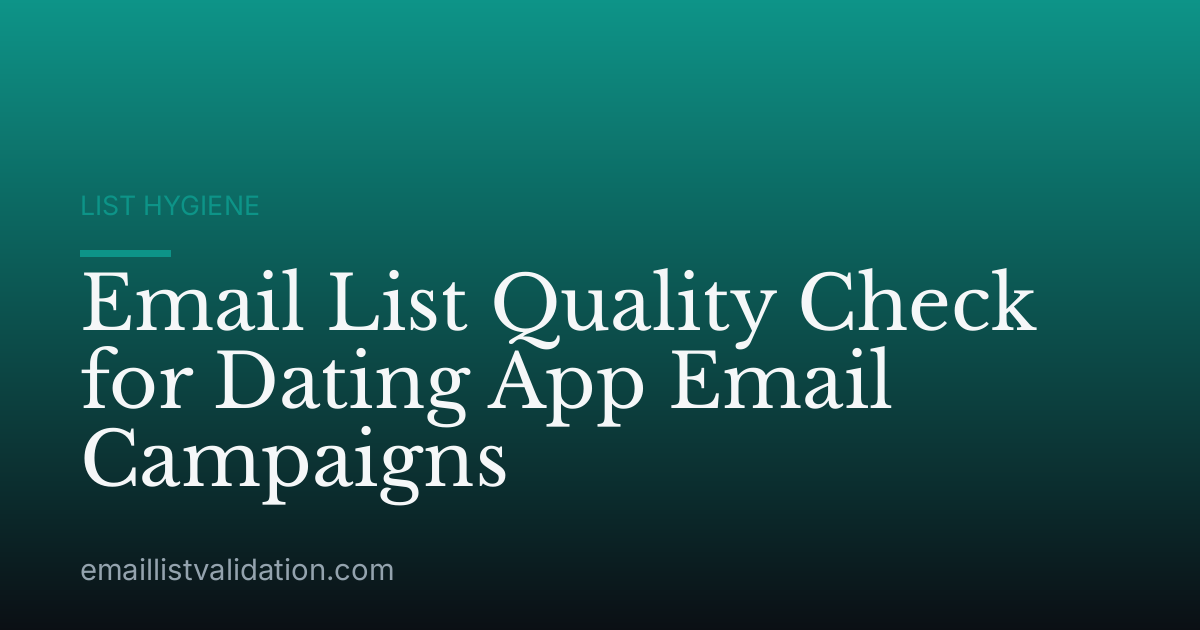 Email List Quality Check for Dating App Email Campaigns