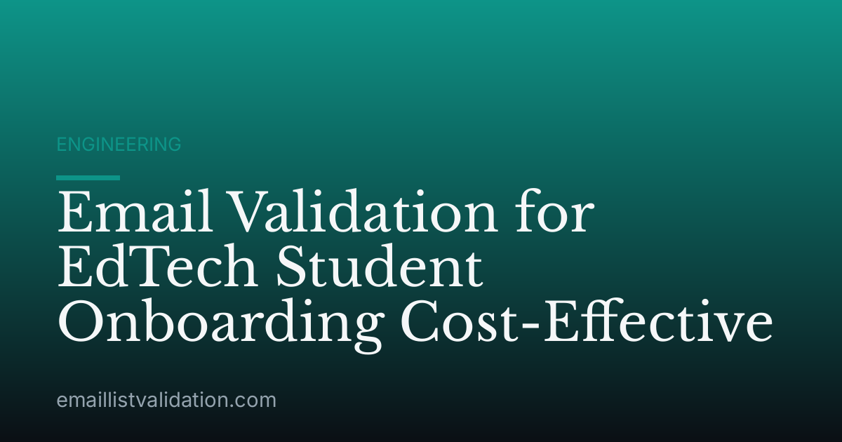 Email Validation for EdTech Student Onboarding Cost-Effective
