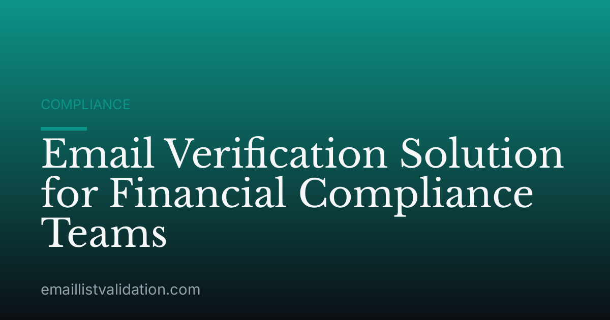 Email Verification Solution for Financial Compliance Teams