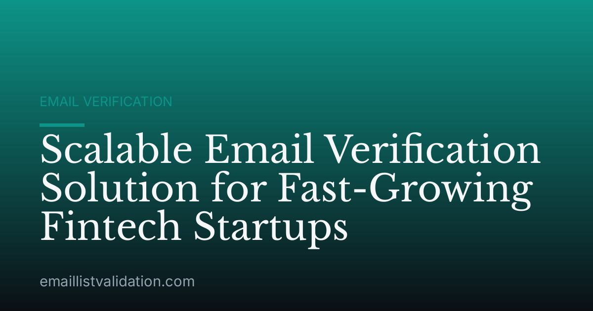 Scalable Email Verification Solution for Fast-Growing Fintech Startups
