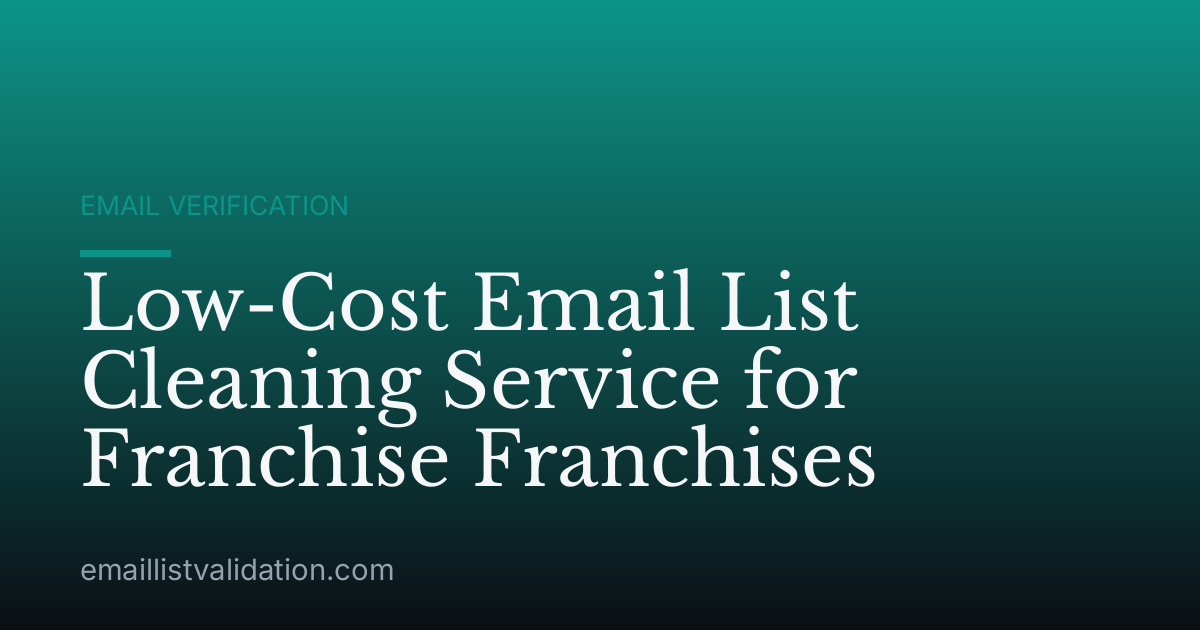 Low-Cost Email List Cleaning Service for Franchise Franchises