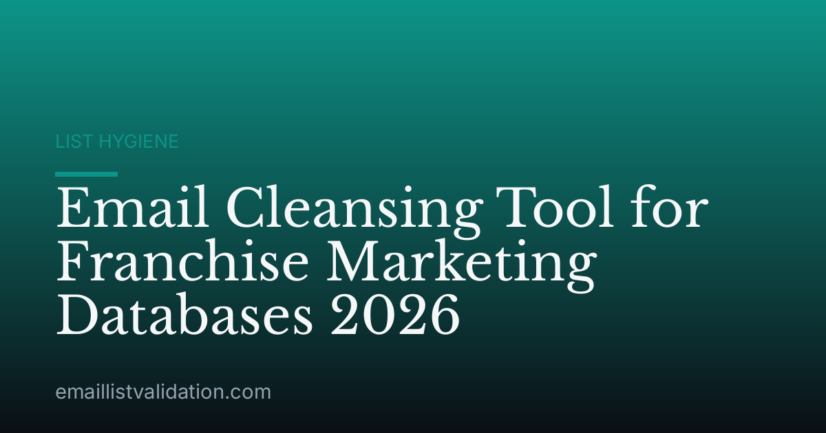 Email Cleansing Tool for Franchise Marketing Databases 2026