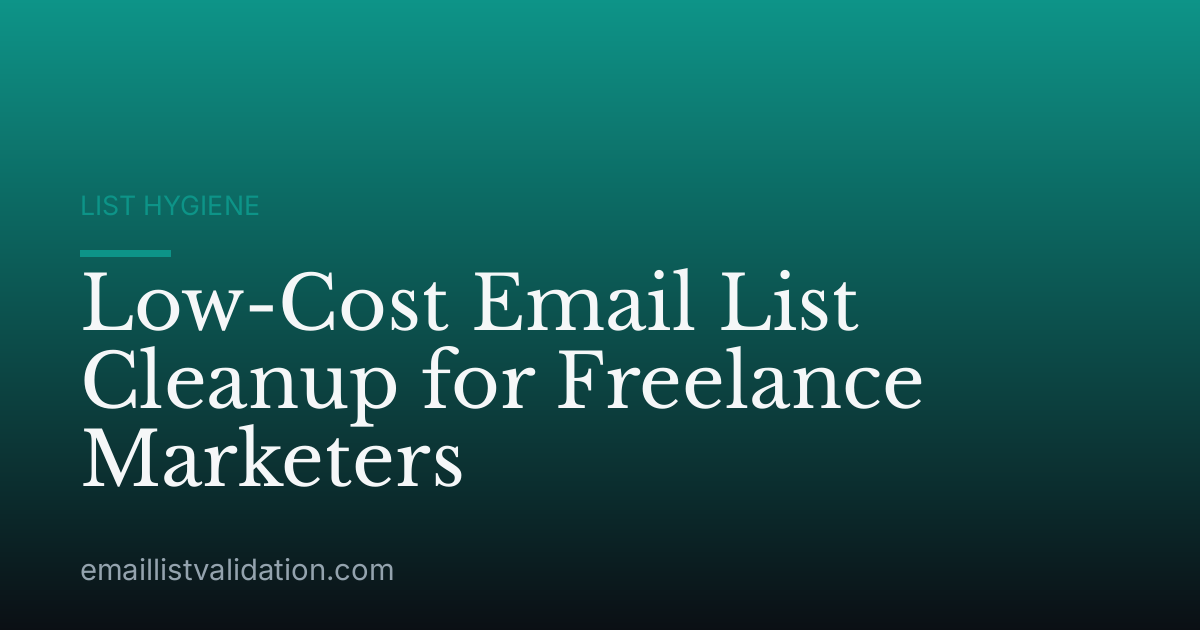 Low-Cost Email List Cleanup for Freelance Marketers