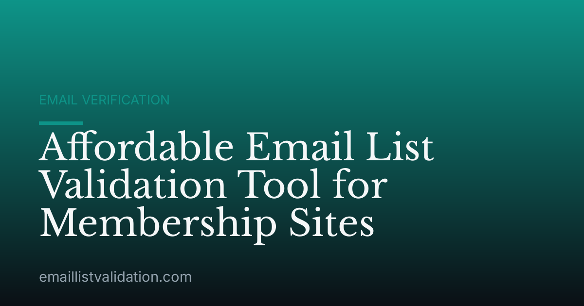 Affordable Email List Validation Tool for Membership Sites