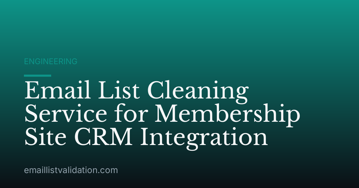 Email List Cleaning Service for Membership Site CRM Integration
