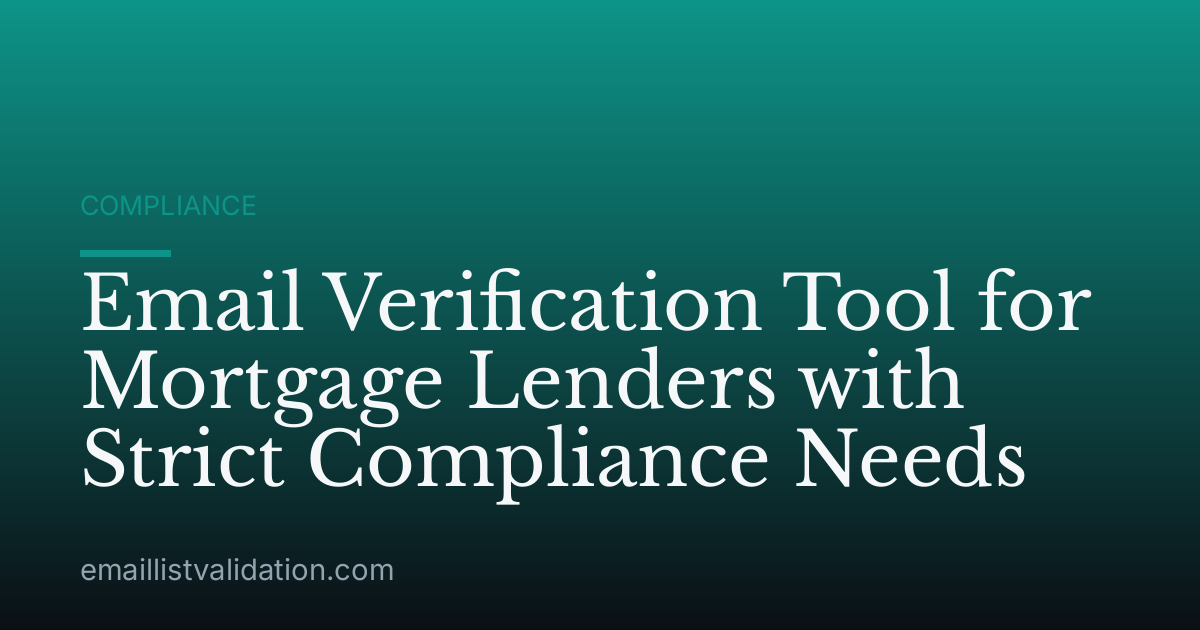 Email Verification Tool for Mortgage Lenders with Strict Compliance Needs