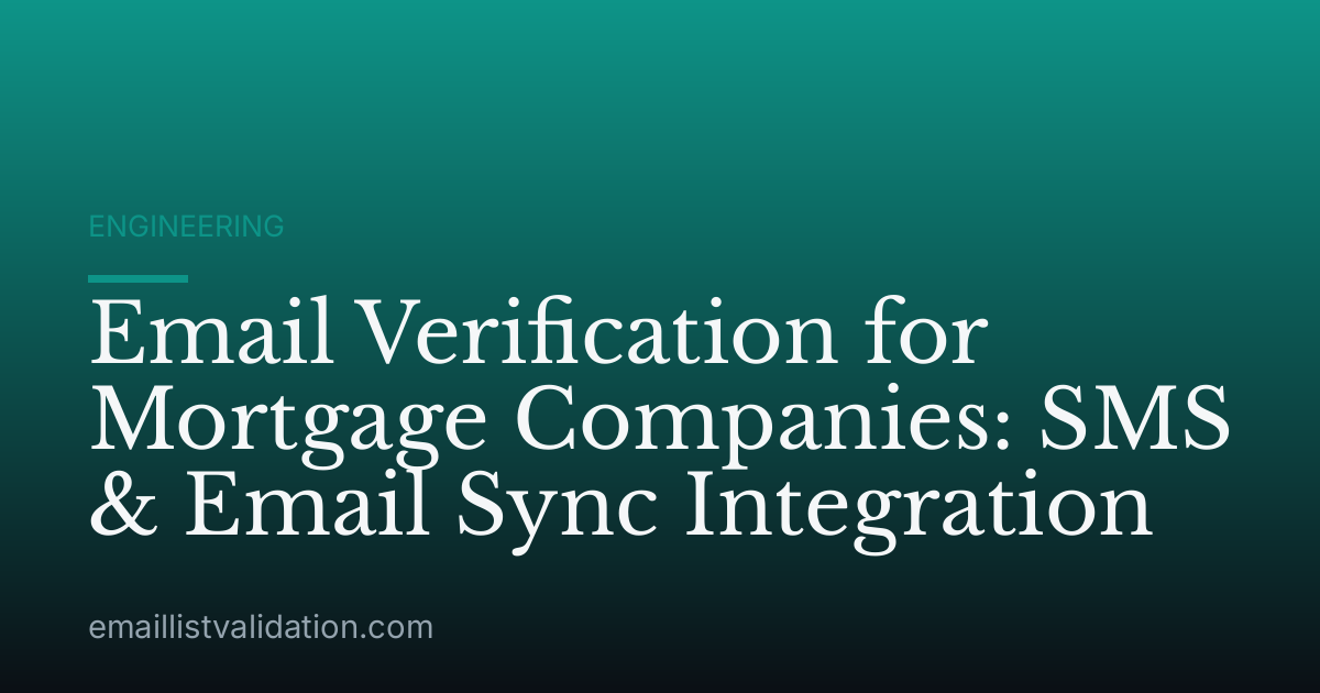 Email Verification for Mortgage Companies: SMS & Email Sync Integration