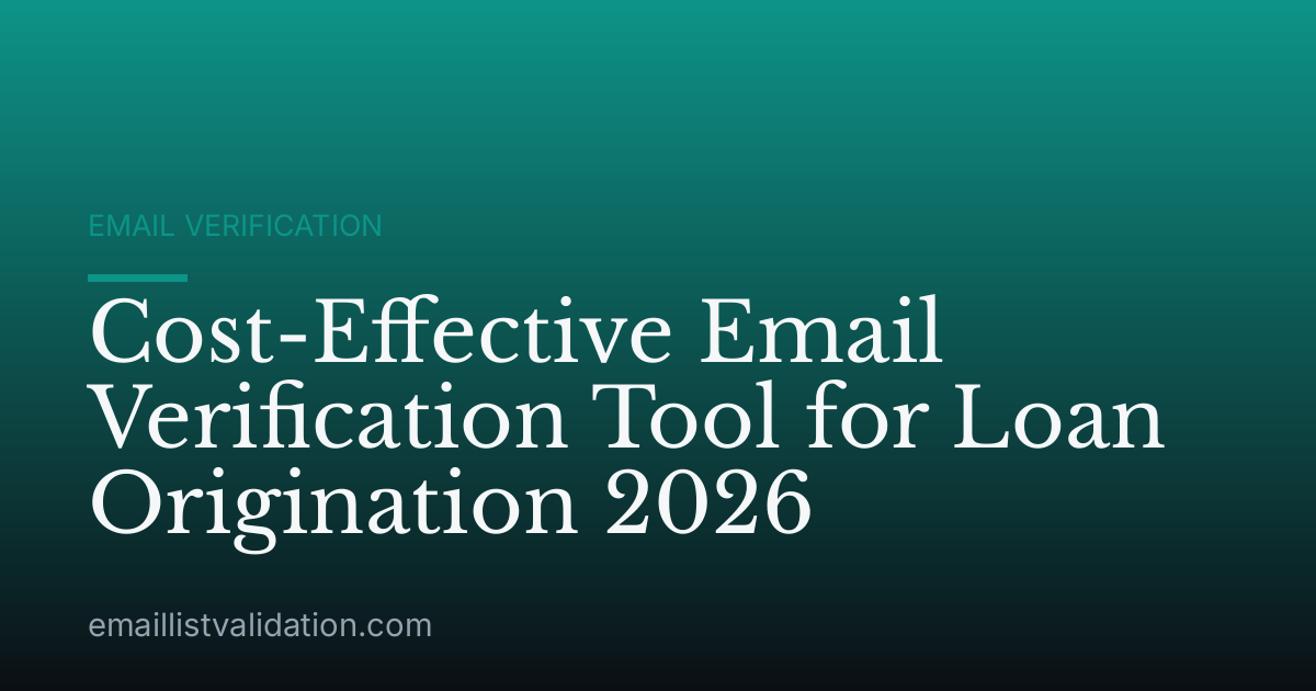 Cost-Effective Email Verification Tool for Loan Origination 2026
