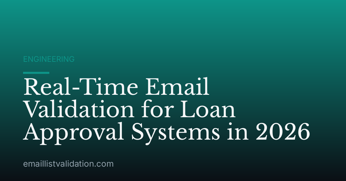 Real-Time Email Validation for Loan Approval Systems in 2026