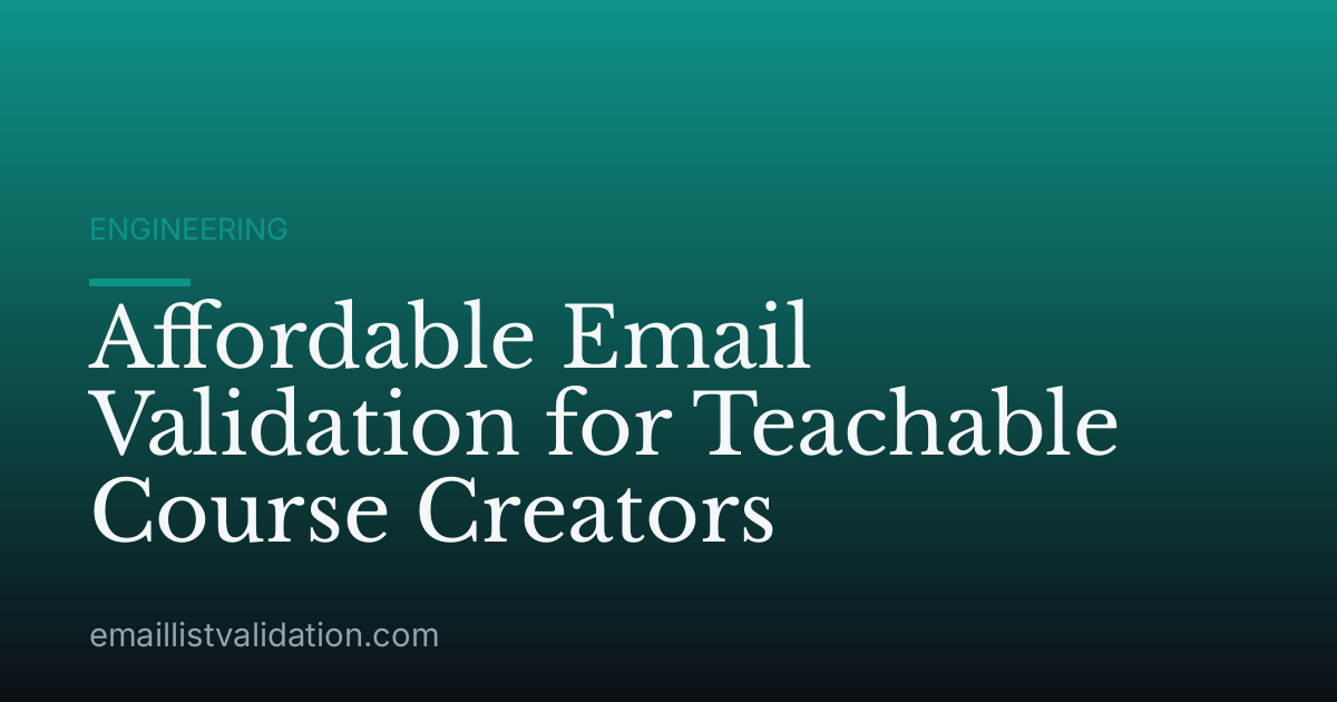 Affordable Email Validation for Teachable Course Creators