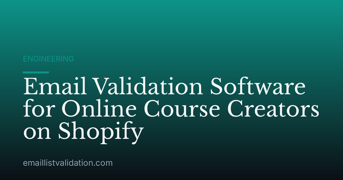 Email Validation Software for Online Course Creators on Shopify