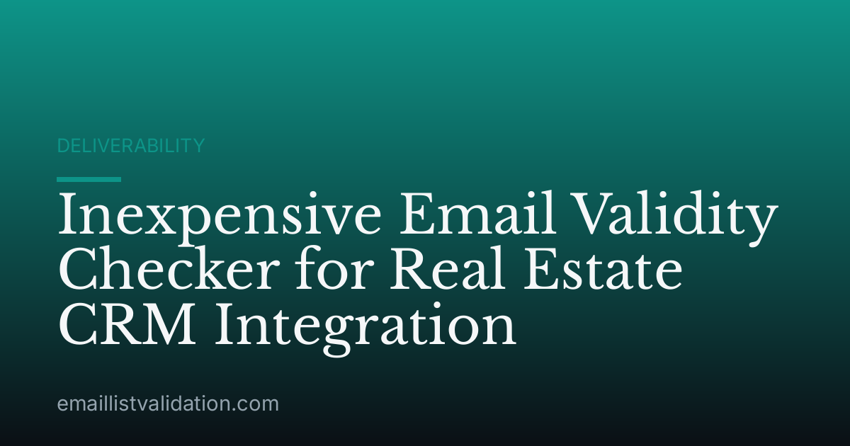 Inexpensive Email Validity Checker for Real Estate CRM Integration