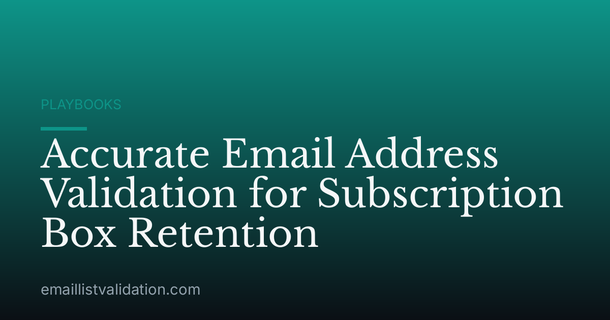 Accurate Email Address Validation for Subscription Box Retention