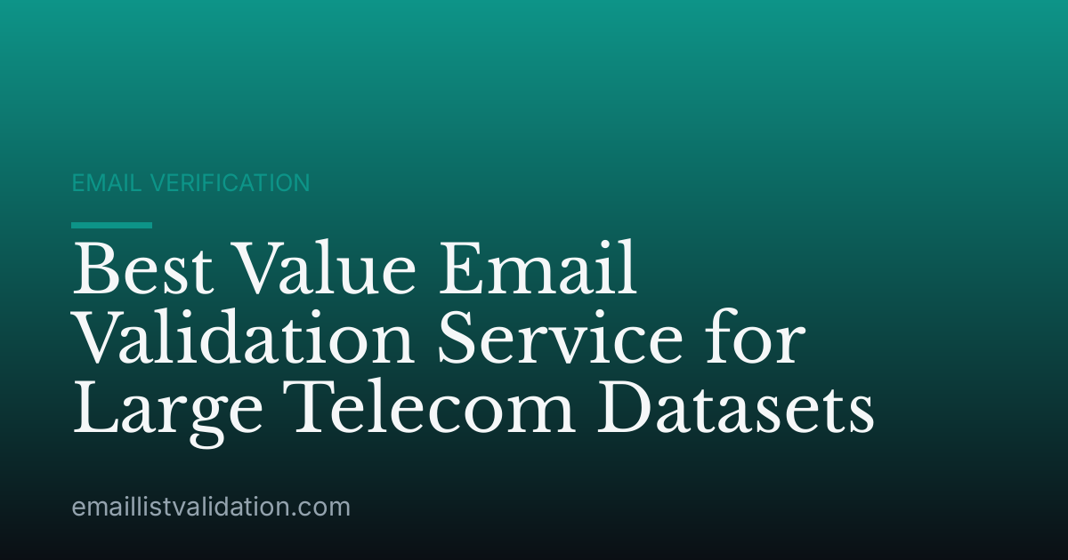 Best Value Email Validation Service for Large Telecom Datasets