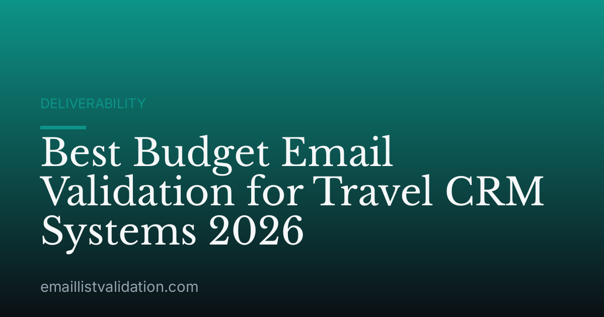 Best Budget Email Validation for Travel CRM Systems 2026
