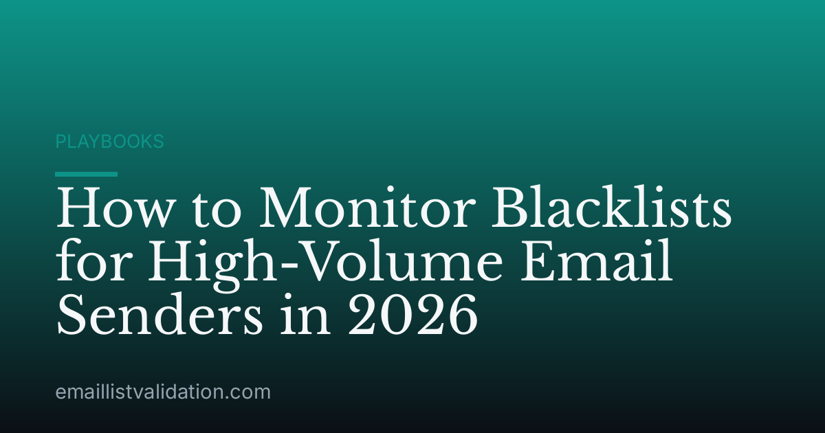 How to Monitor Blacklists for High-Volume Email Senders in 2026