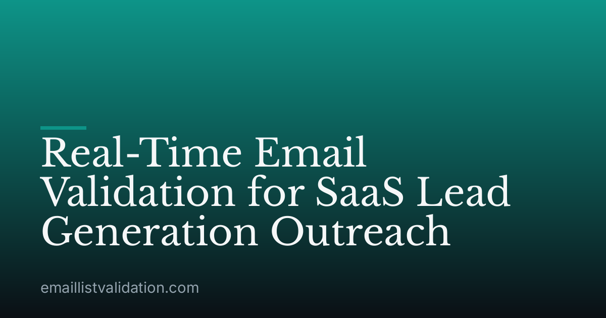 Real-Time Email Validation for SaaS Lead Generation Outreach