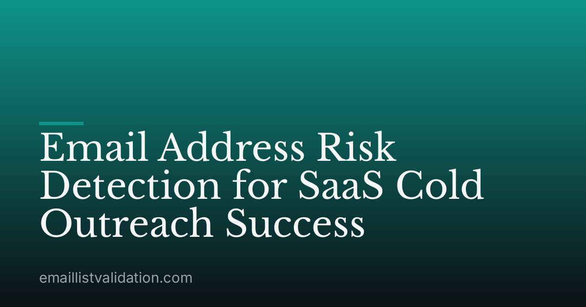 Email Address Risk Detection for SaaS Cold Outreach Success