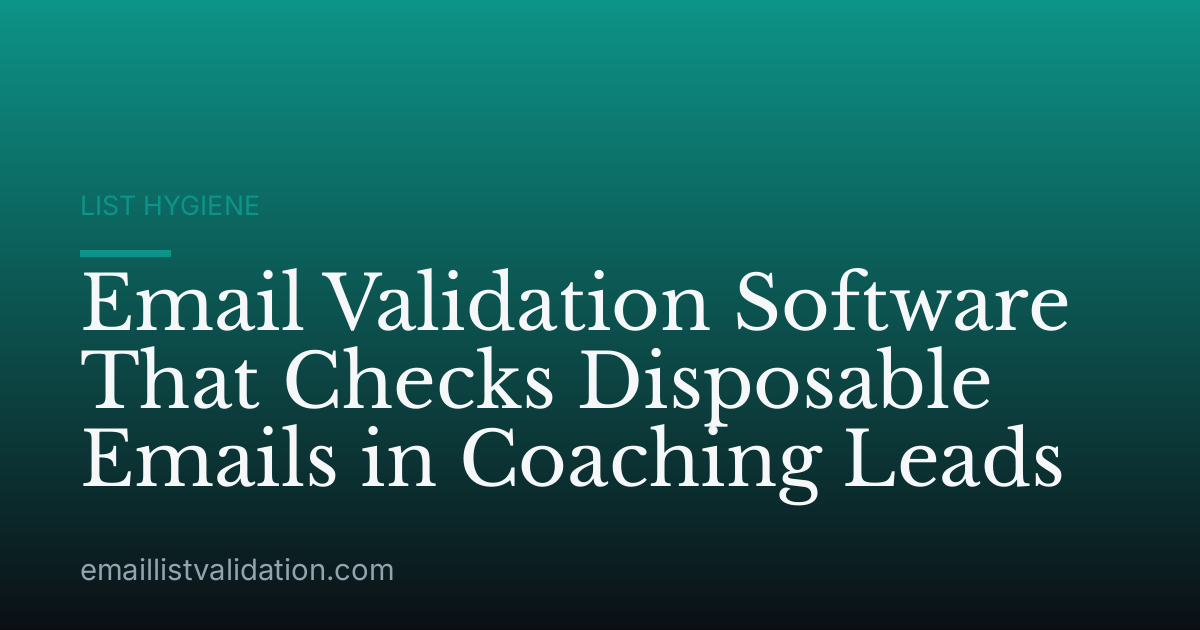 Email Validation Software That Checks Disposable Emails in Coaching Leads