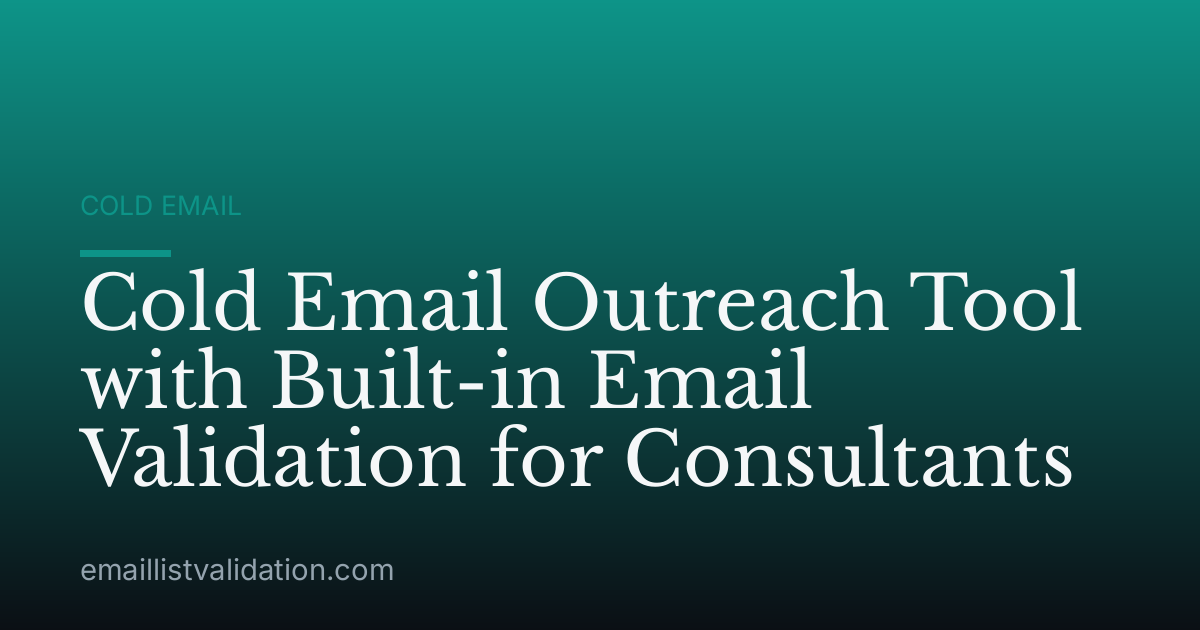 Cold Email Outreach Tool with Built-in Email Validation for Consultants