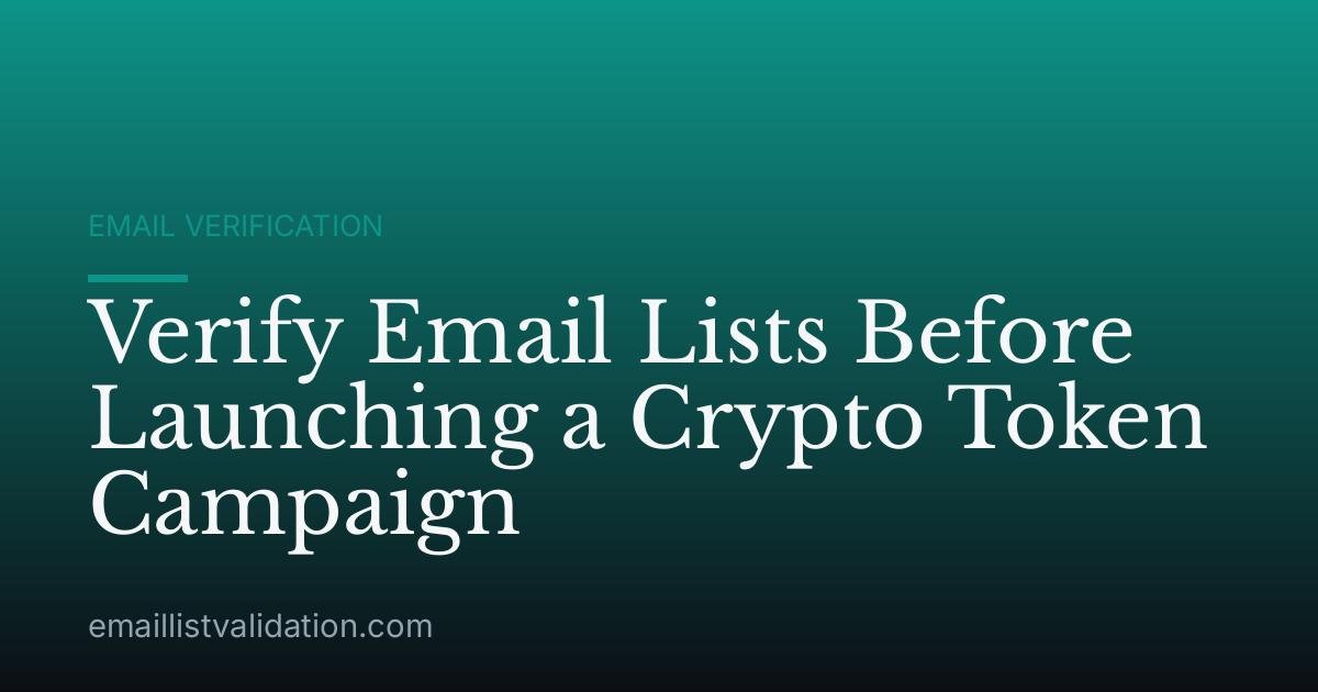 Verify Email Lists Before Launching a Crypto Token Campaign