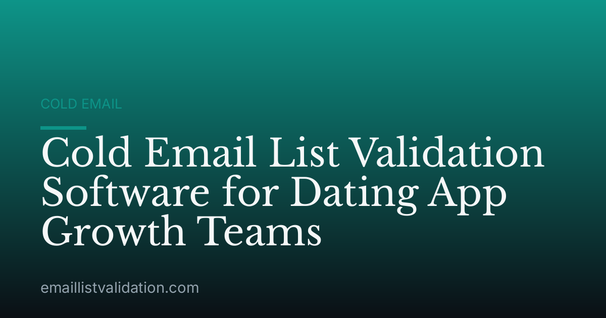 Cold Email List Validation Software for Dating App Growth Teams