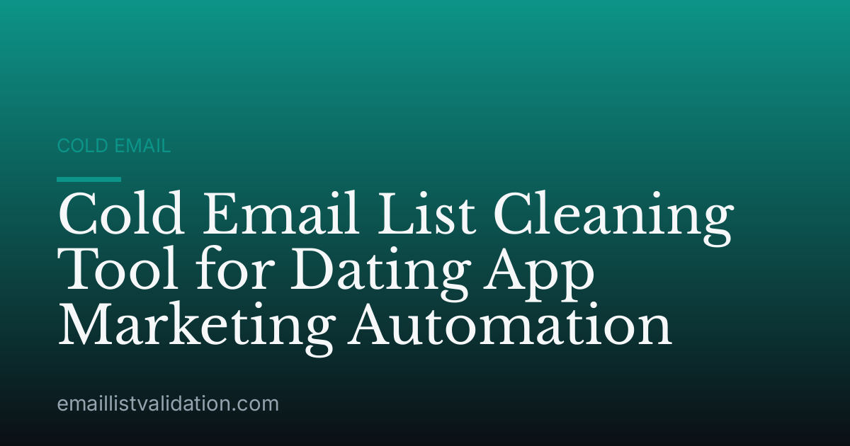 Cold Email List Cleaning Tool for Dating App Marketing Automation