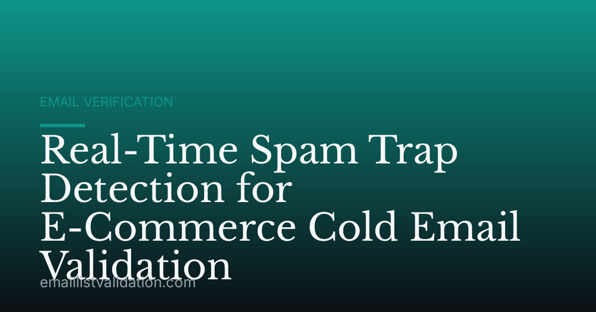 Real-Time Spam Trap Detection for E-Commerce Cold Email Validation