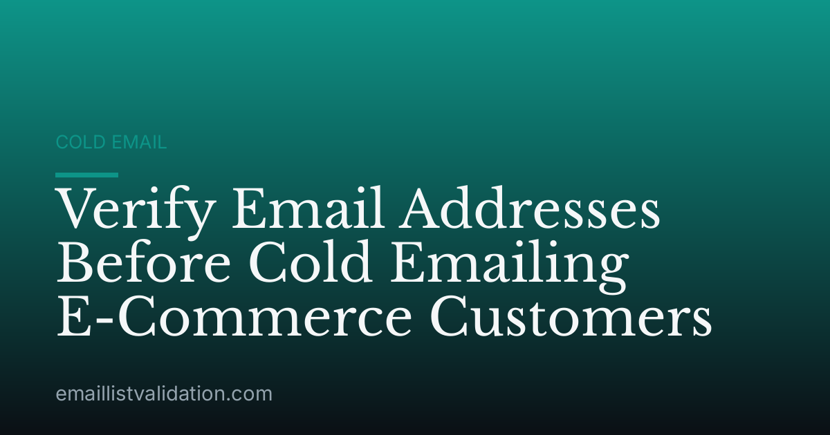 Verify Email Addresses Before Cold Emailing E-Commerce Customers