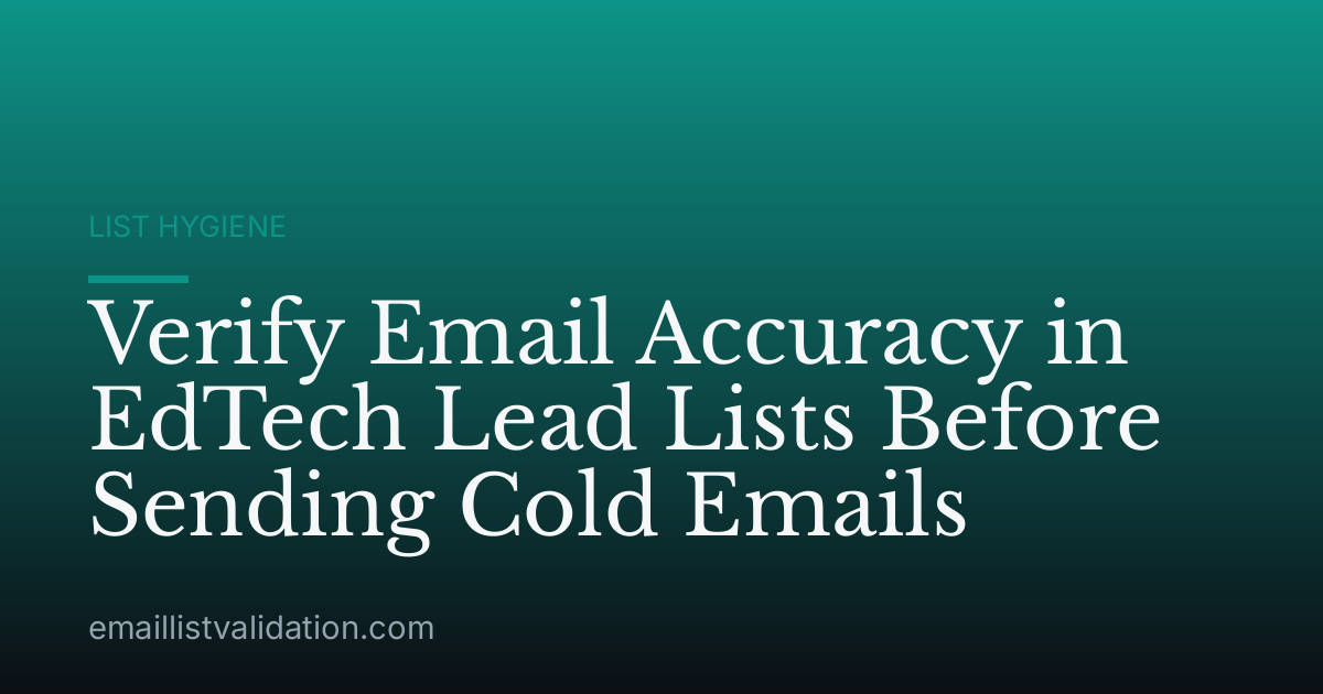 Verify Email Accuracy in EdTech Lead Lists Before Sending Cold Emails